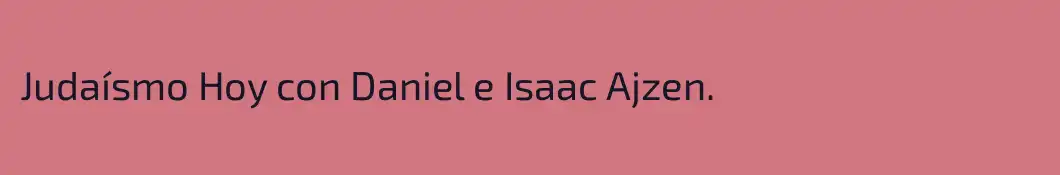 Judaísmo Hoy con Daniel e Isaac Ajzen. 